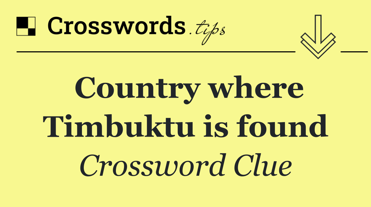 Country where Timbuktu is found
