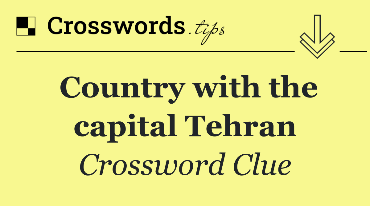 Country with the capital Tehran