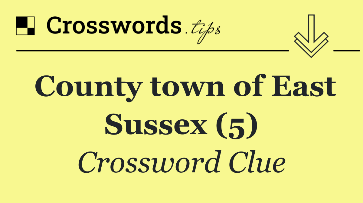 County town of East Sussex (5)