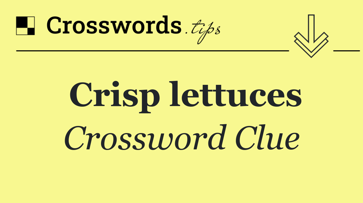 Crisp lettuces