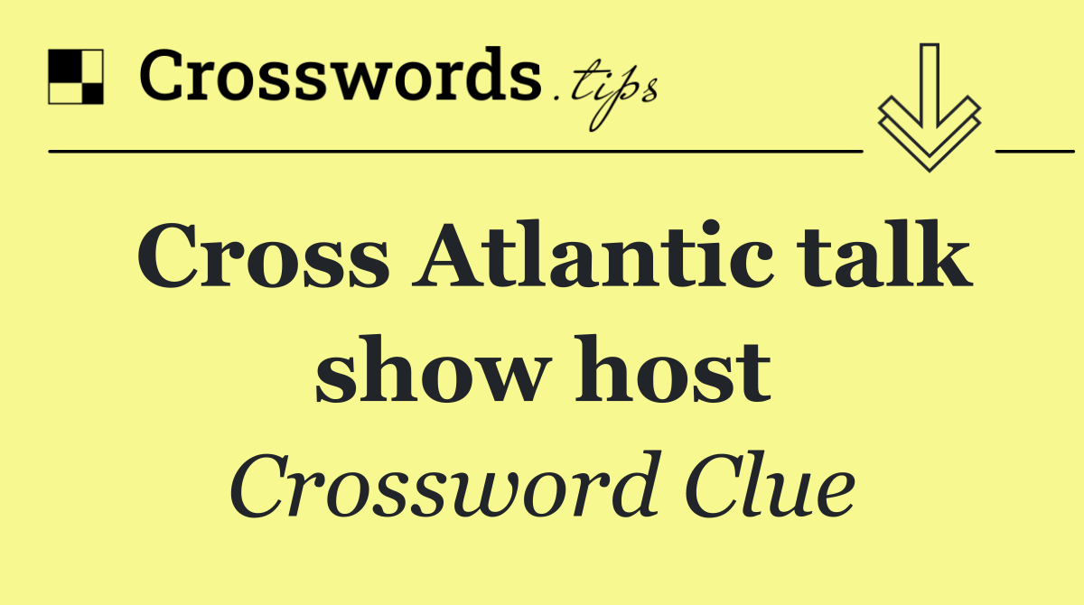 Cross Atlantic talk show host