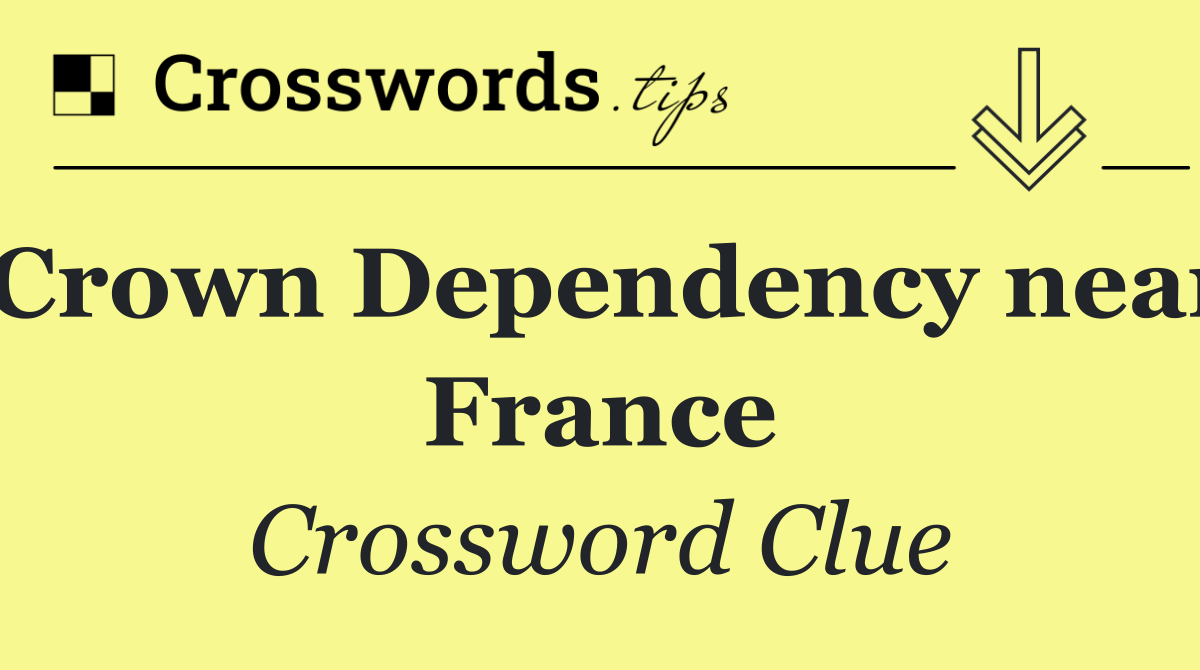 Crown Dependency near France