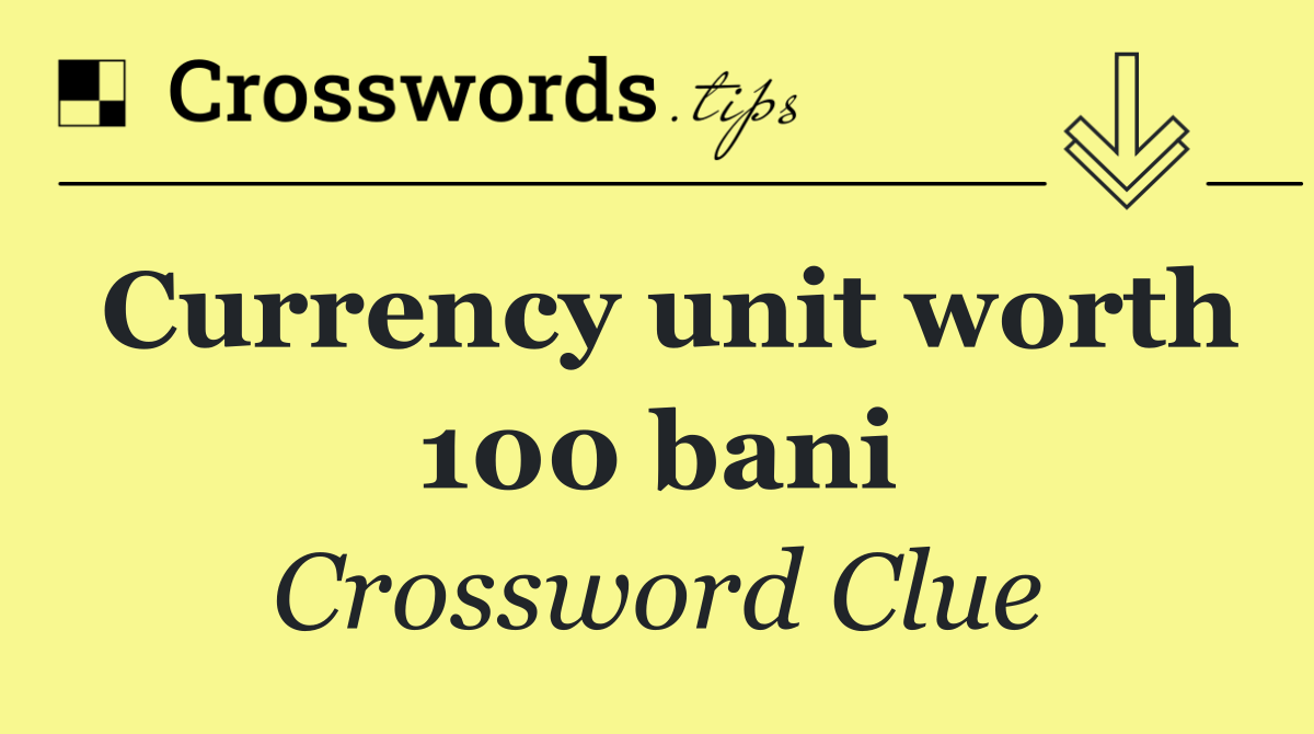 Currency unit worth 100 bani