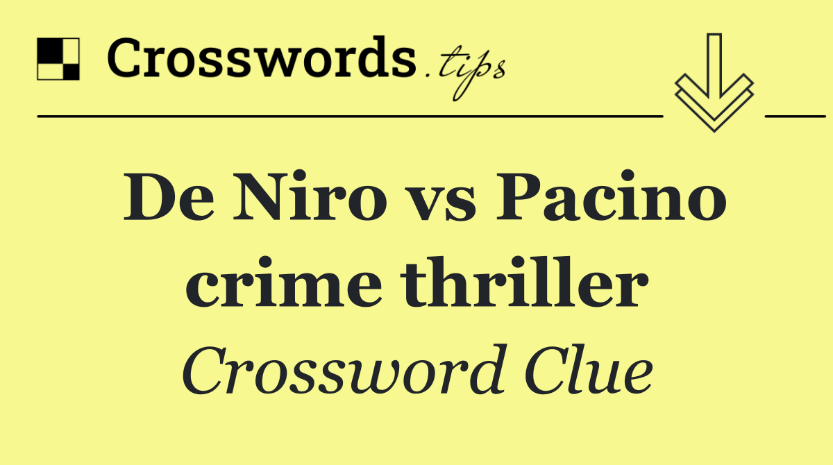 De Niro vs Pacino crime thriller