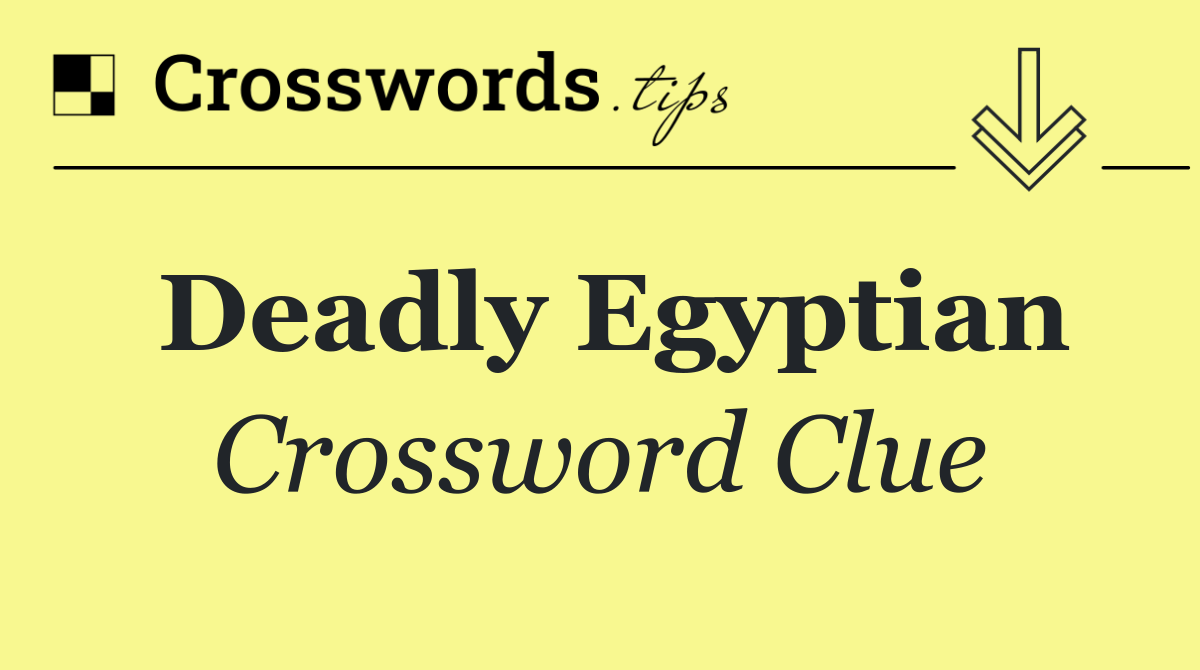 Deadly Egyptian