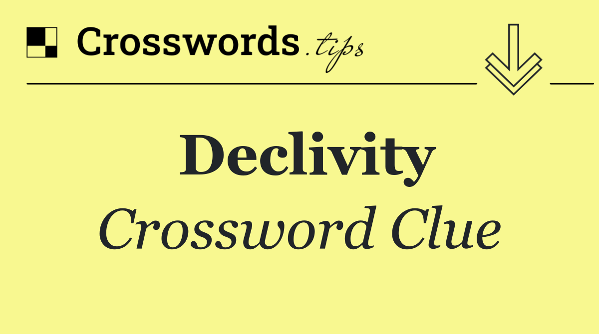 Declivity