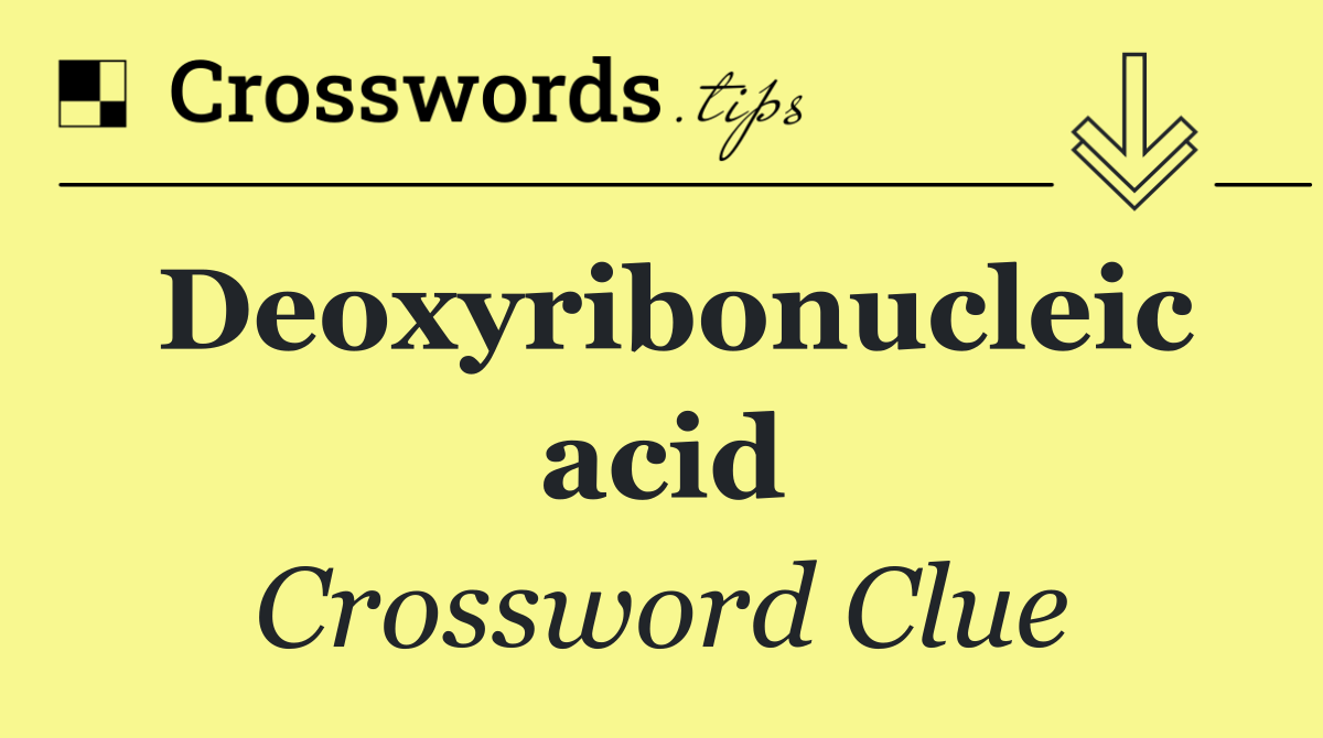 Deoxyribonucleic acid