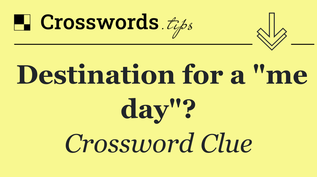 Destination for a "me day"?