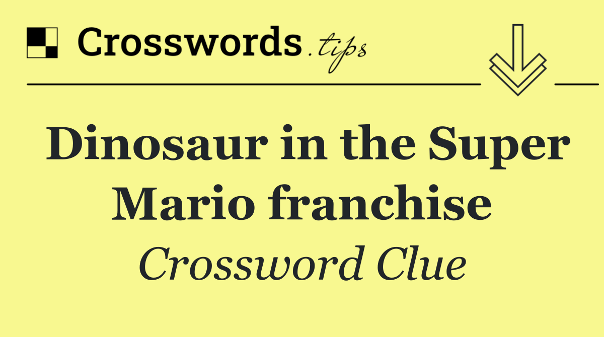 Dinosaur in the Super Mario franchise