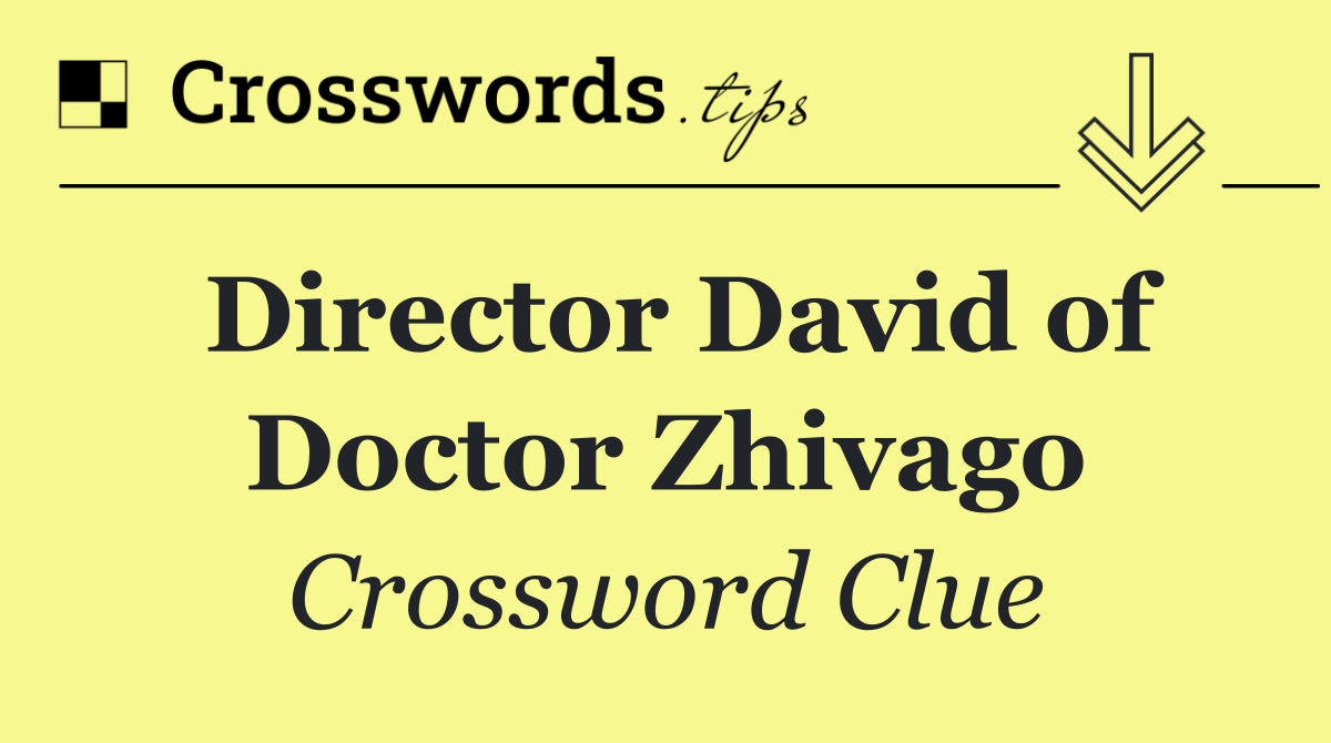 Director David of Doctor Zhivago