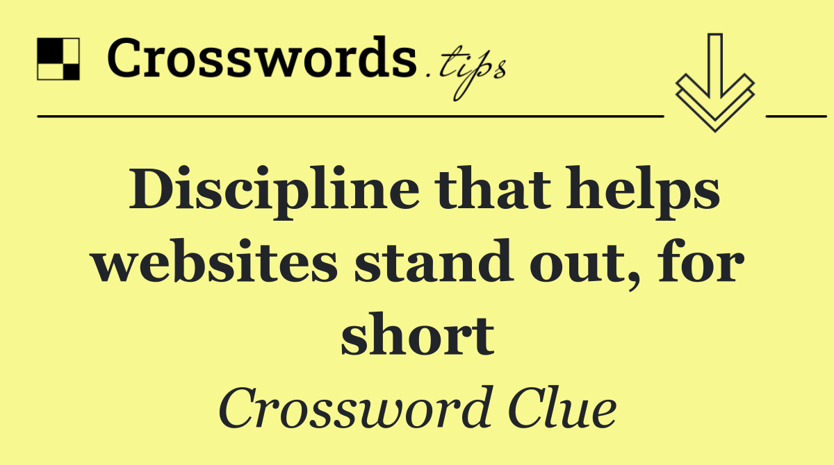 Discipline that helps websites stand out, for short