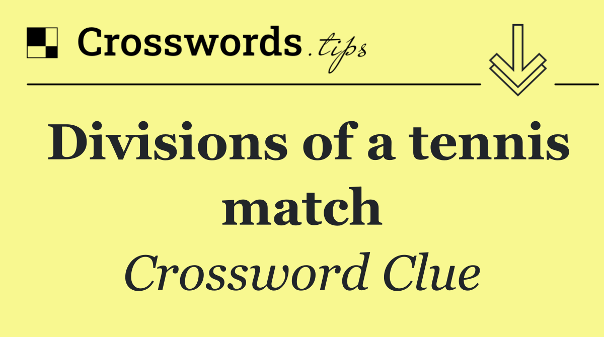 Divisions of a tennis match