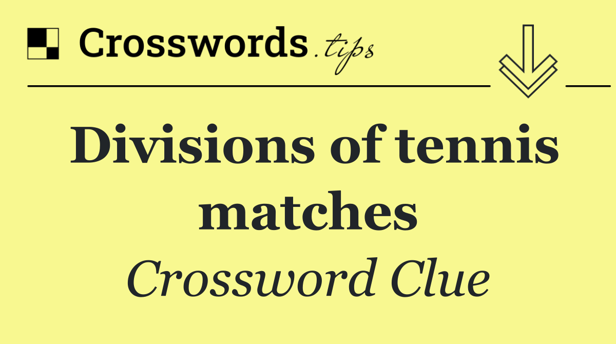 Divisions of tennis matches