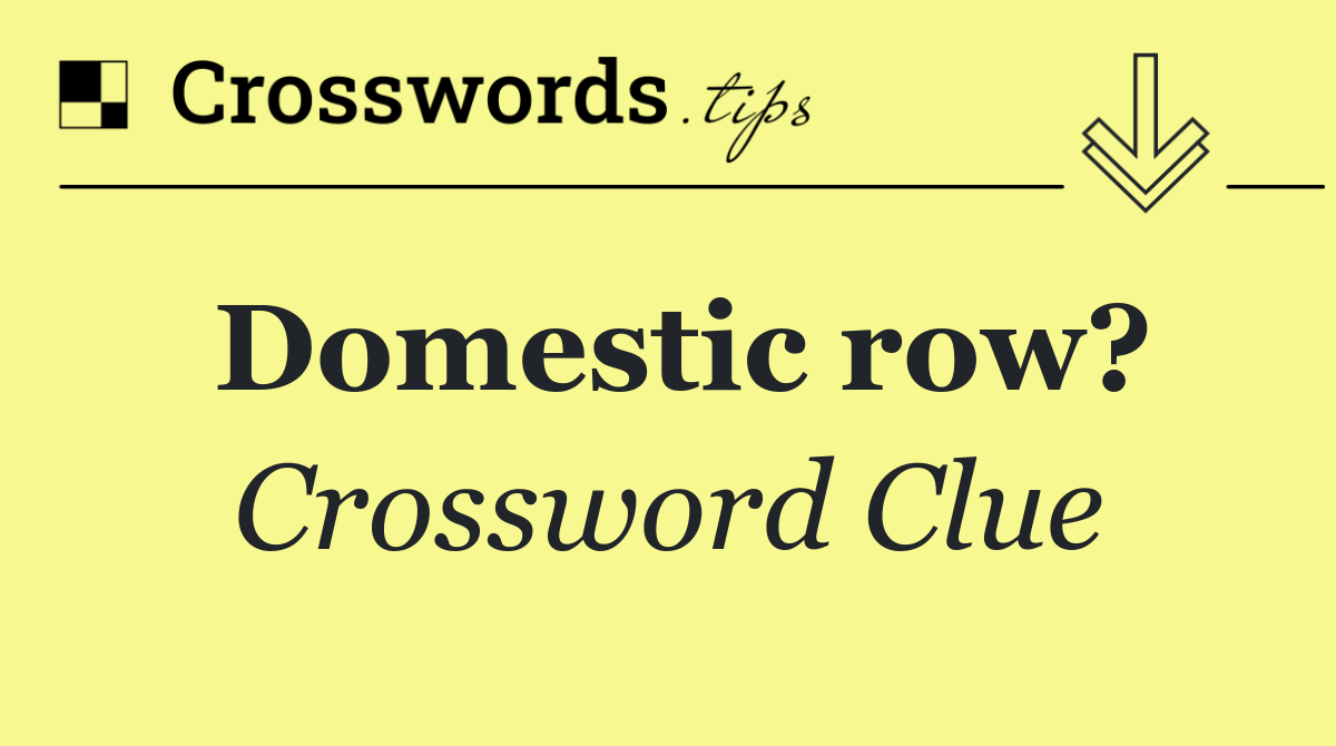 Domestic row?