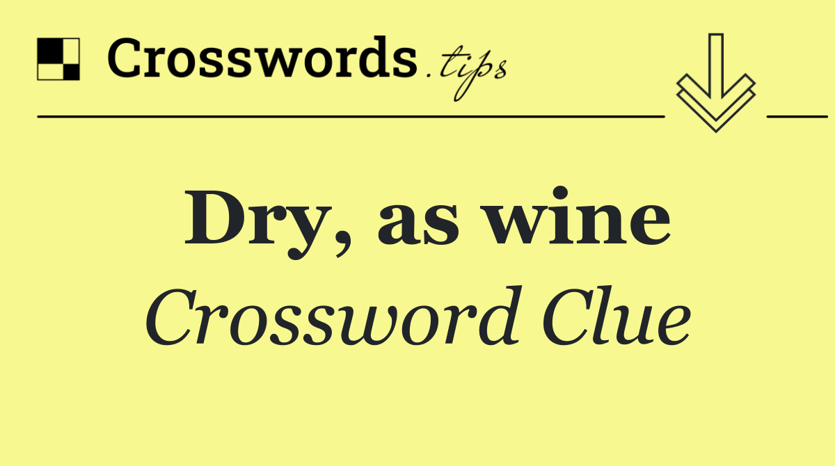 Dry, as wine