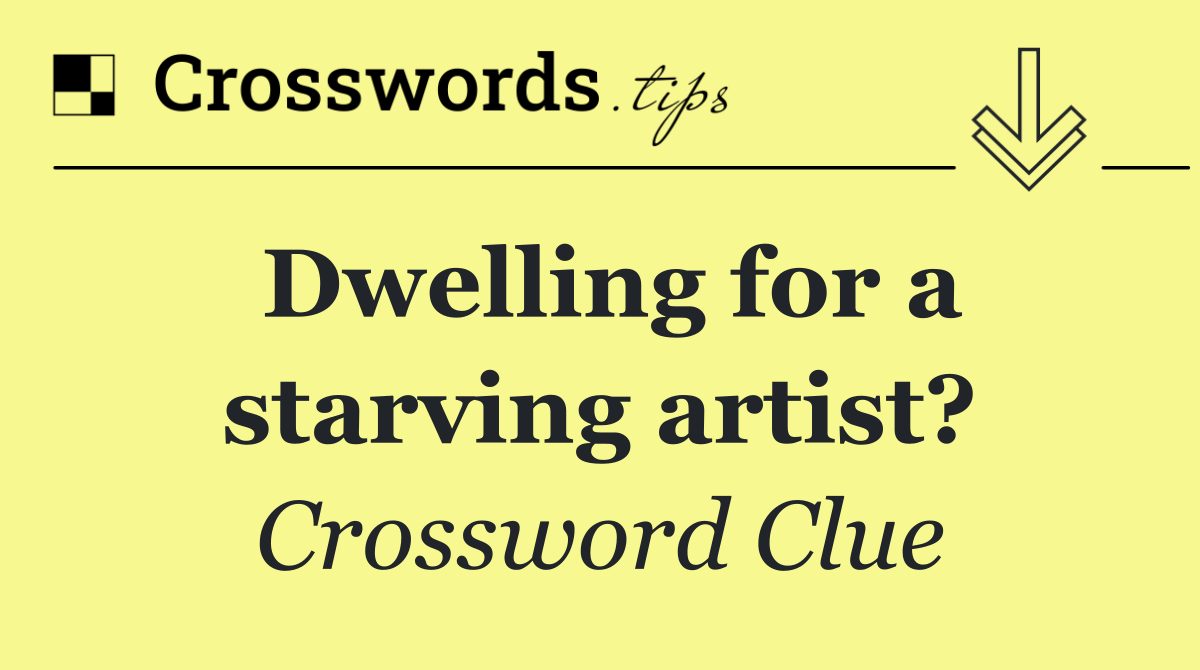 Dwelling for a starving artist?