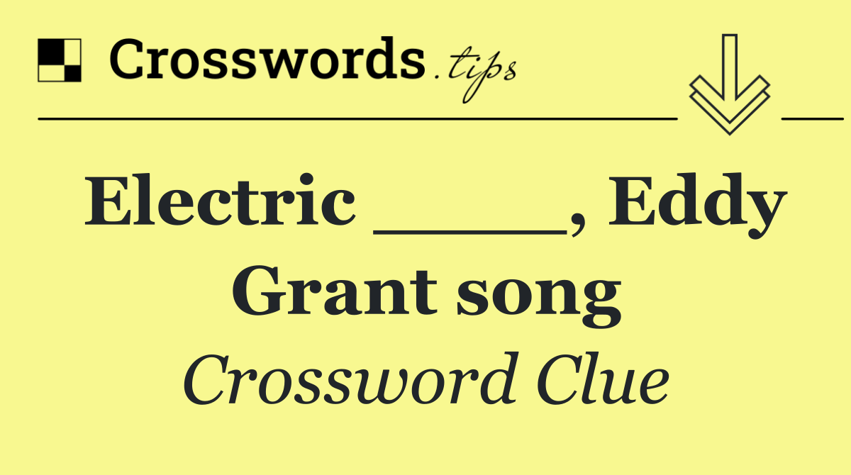 Electric ____, Eddy Grant song