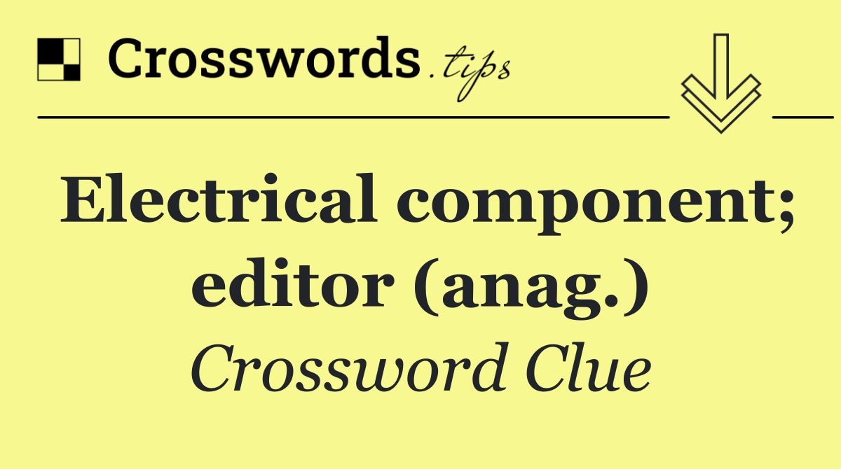 Electrical component; editor (anag.)