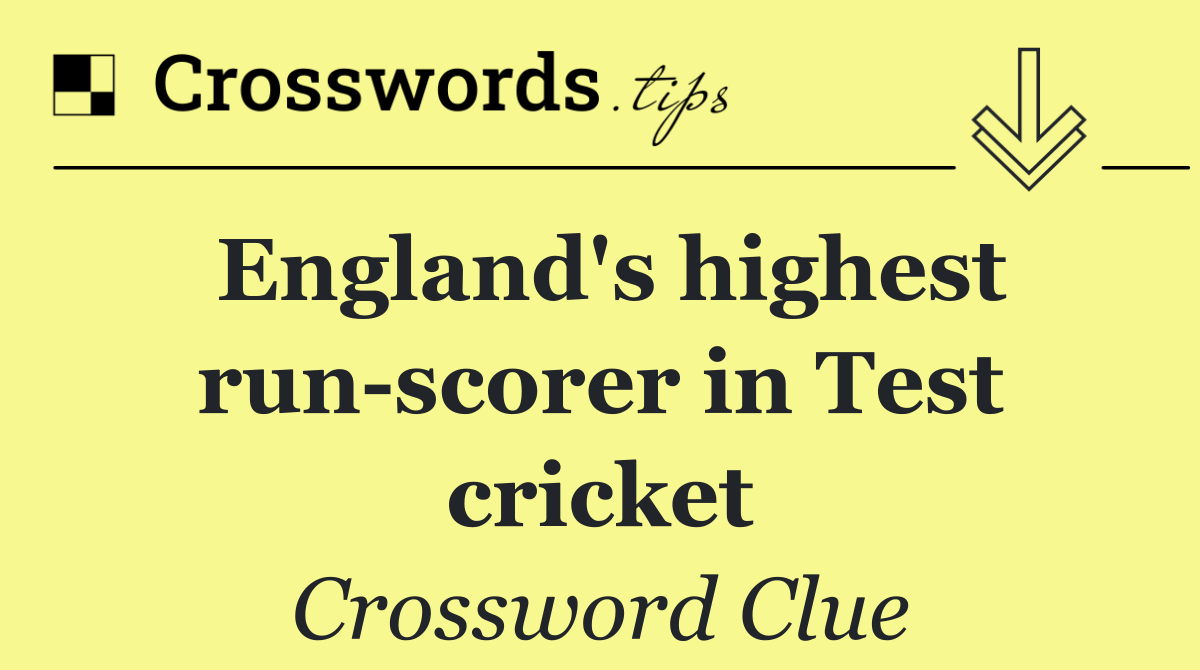 England's highest run scorer in Test cricket