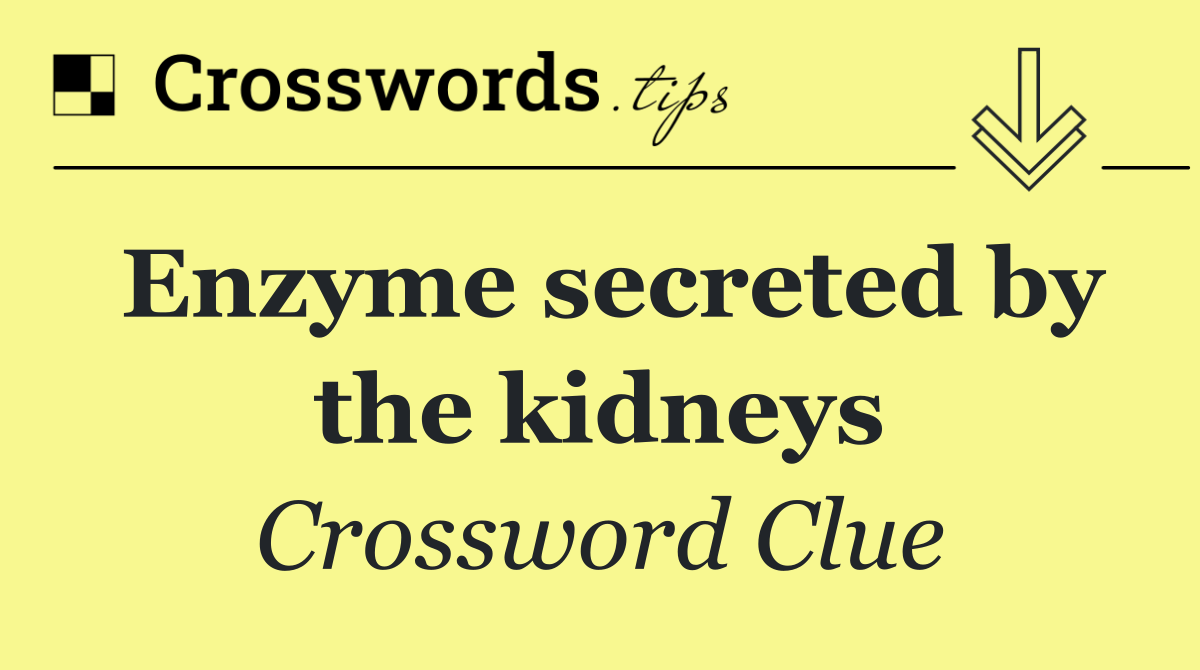 Enzyme secreted by the kidneys