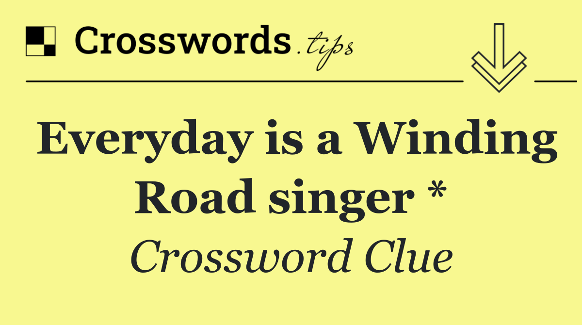 Everyday is a Winding Road singer *