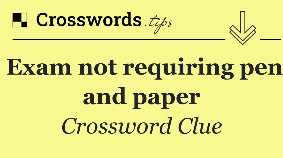 Exam not requiring pen and paper