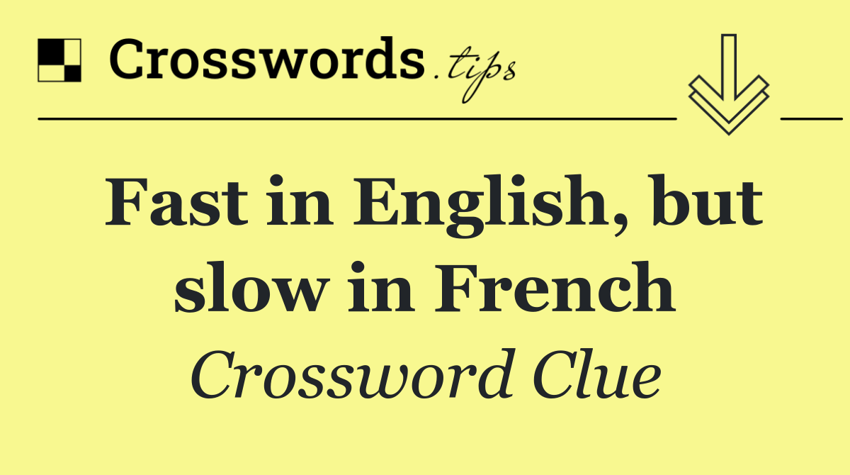 Fast in English, but slow in French