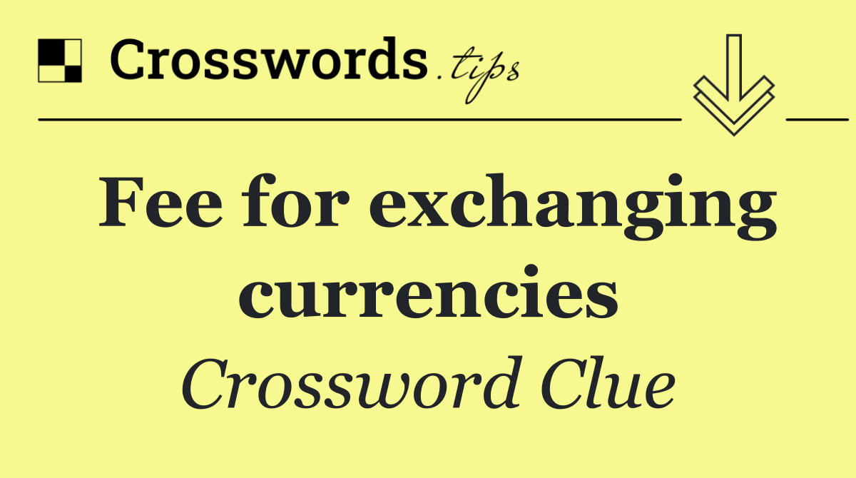Fee for exchanging currencies