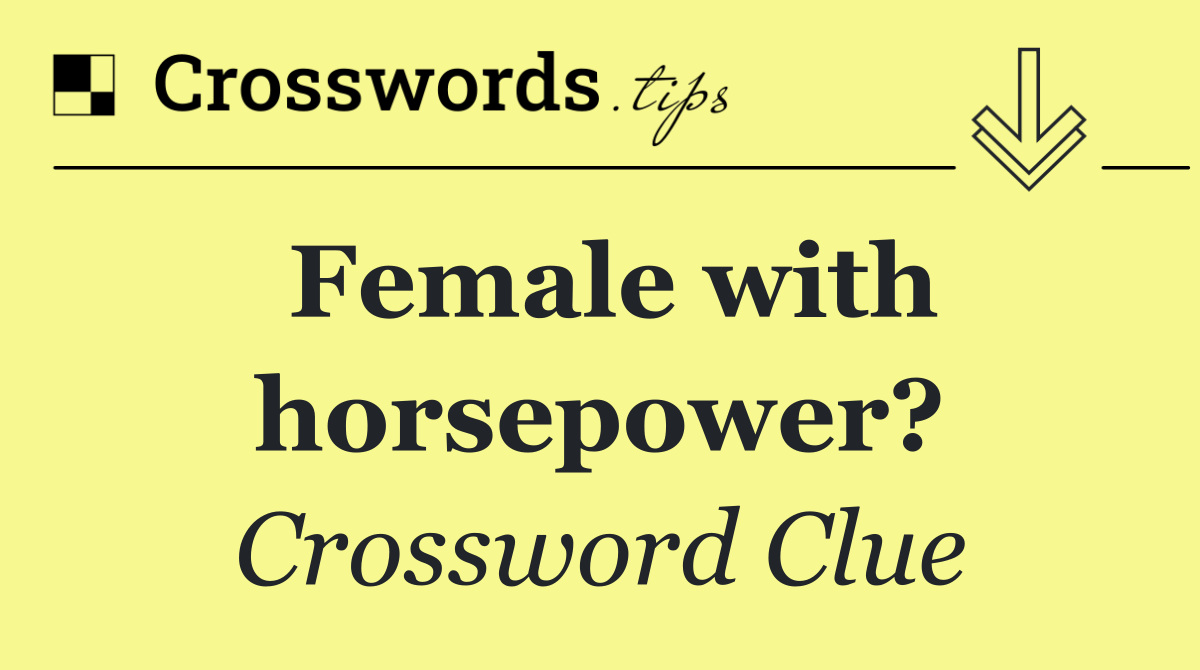 Female with horsepower?