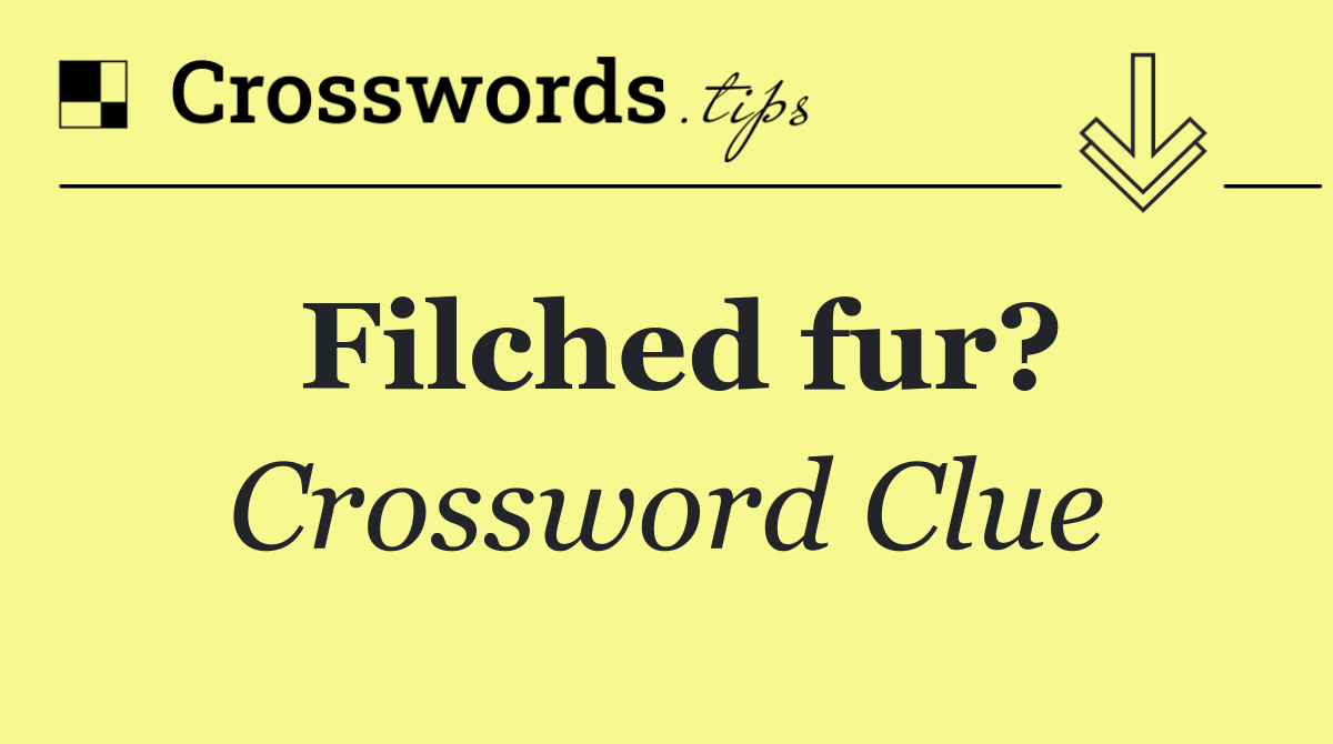 Filched fur?