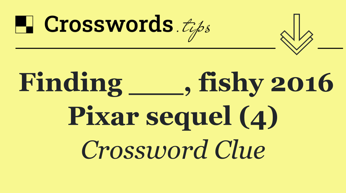 Finding ___, fishy 2016 Pixar sequel (4)