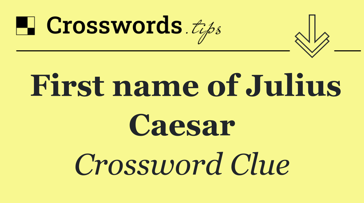 First name of Julius Caesar