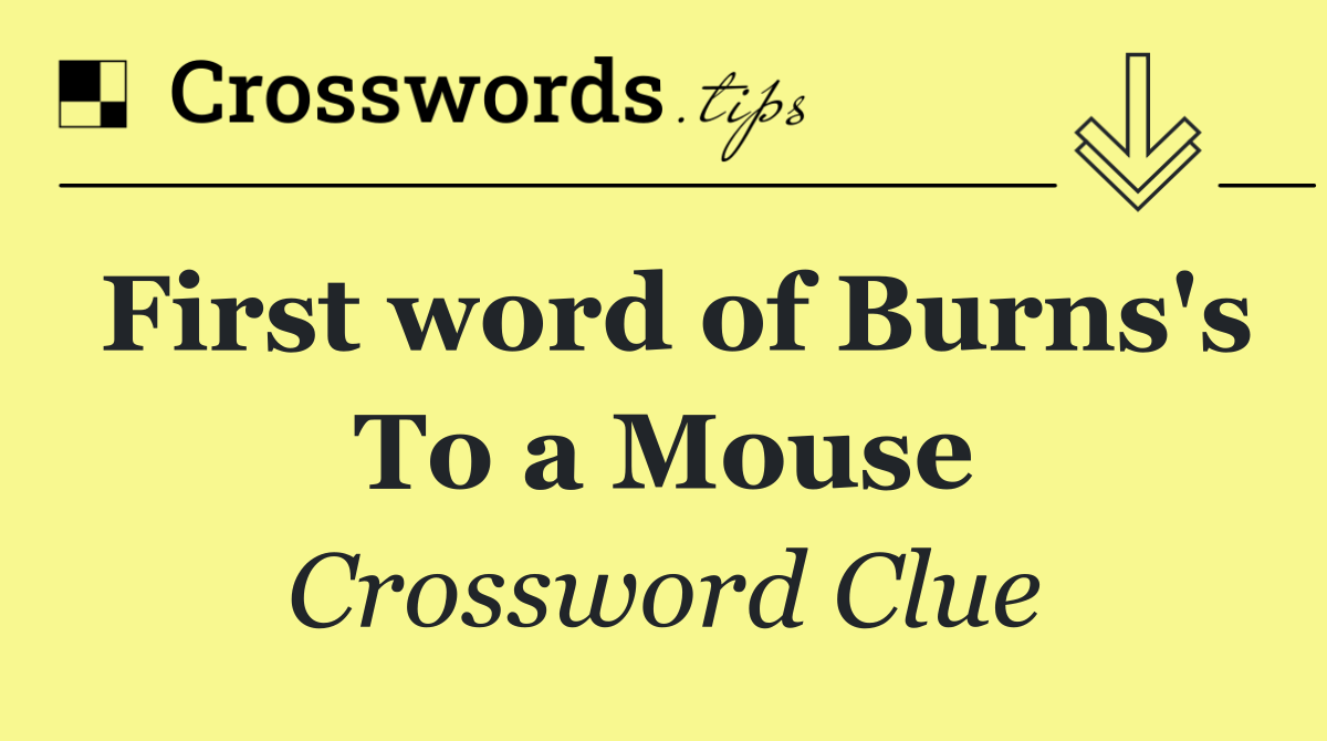 First word of Burns's To a Mouse