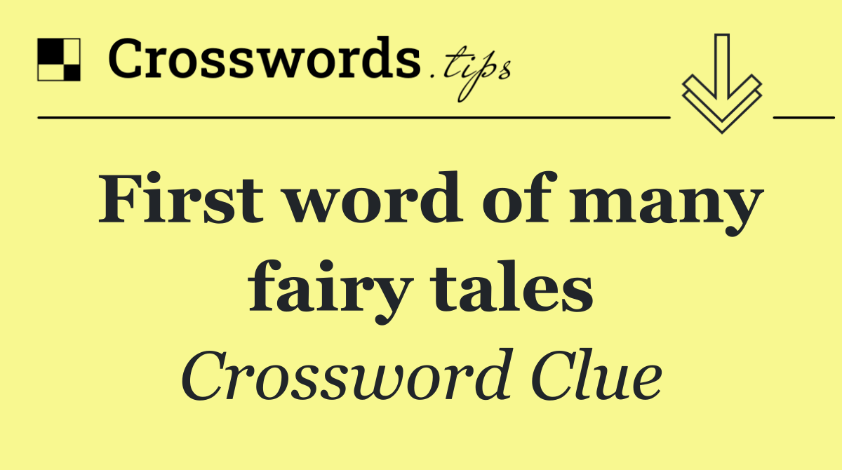 First word of many fairy tales