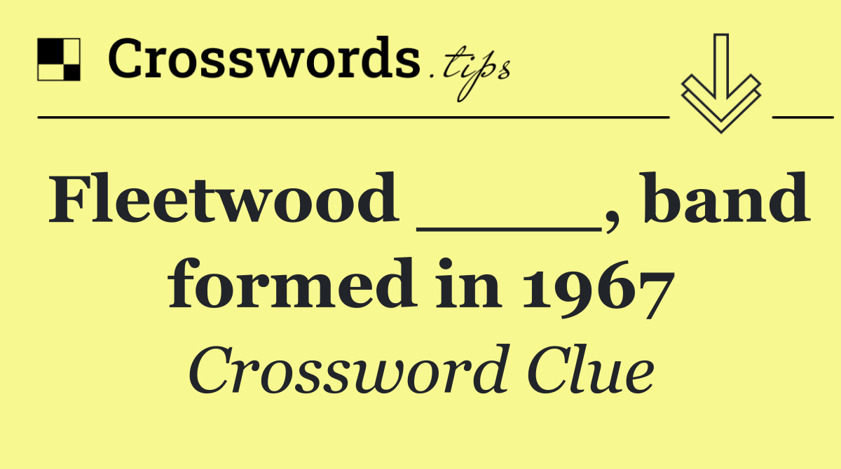 Fleetwood ____, band formed in 1967