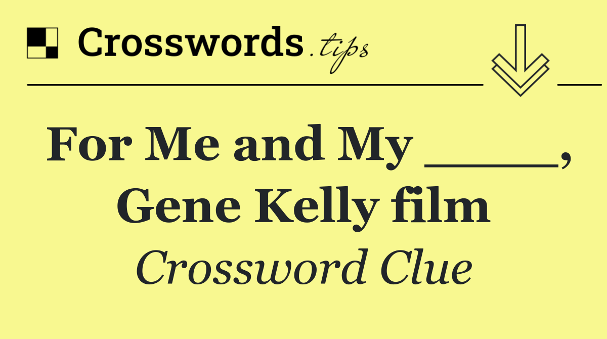 For Me and My ____, Gene Kelly film