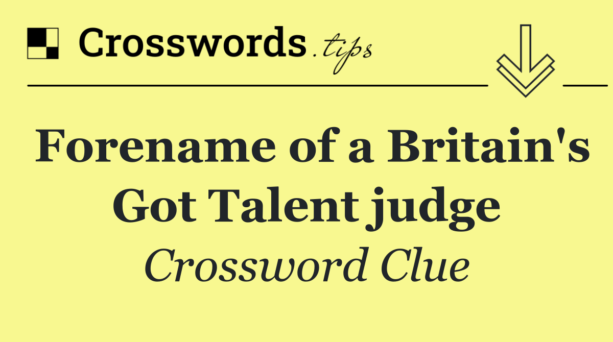 Forename of a Britain's Got Talent judge