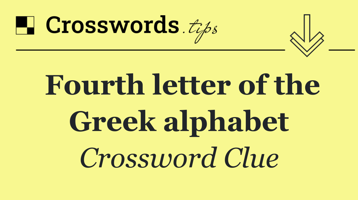 Fourth letter of the Greek alphabet