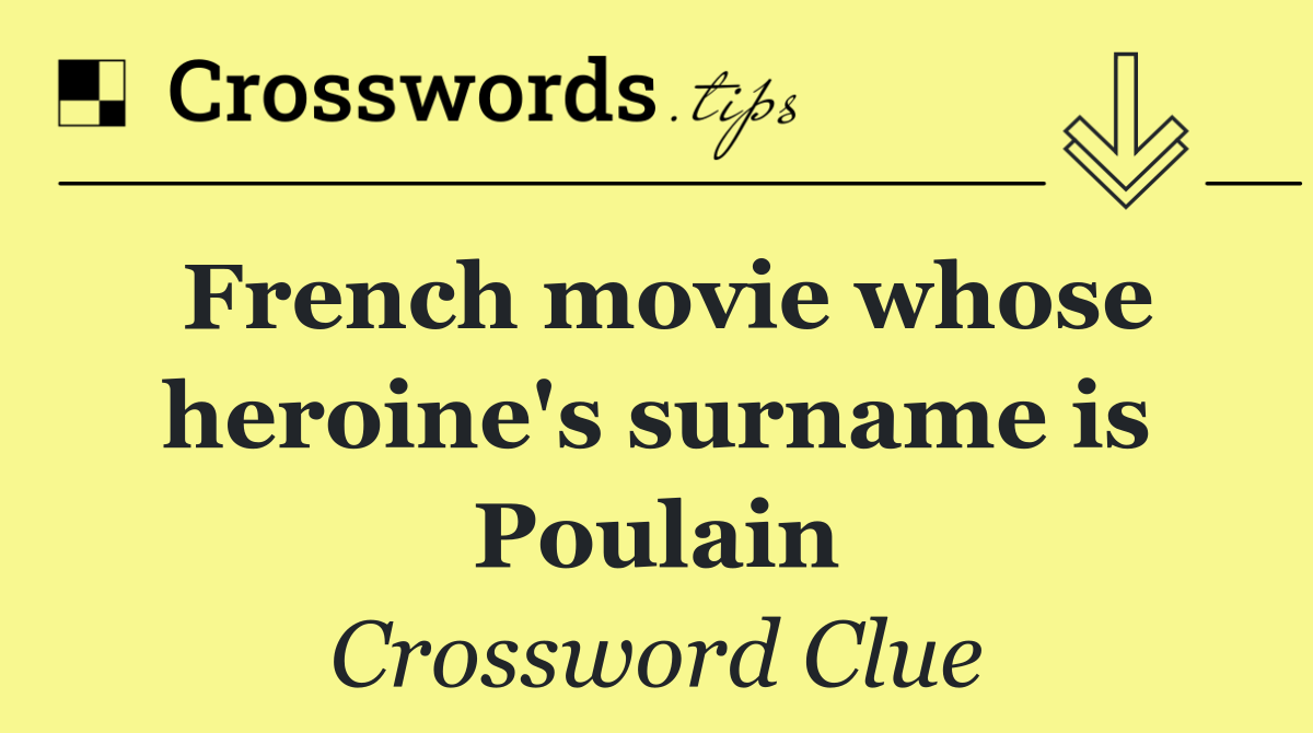 French movie whose heroine's surname is Poulain