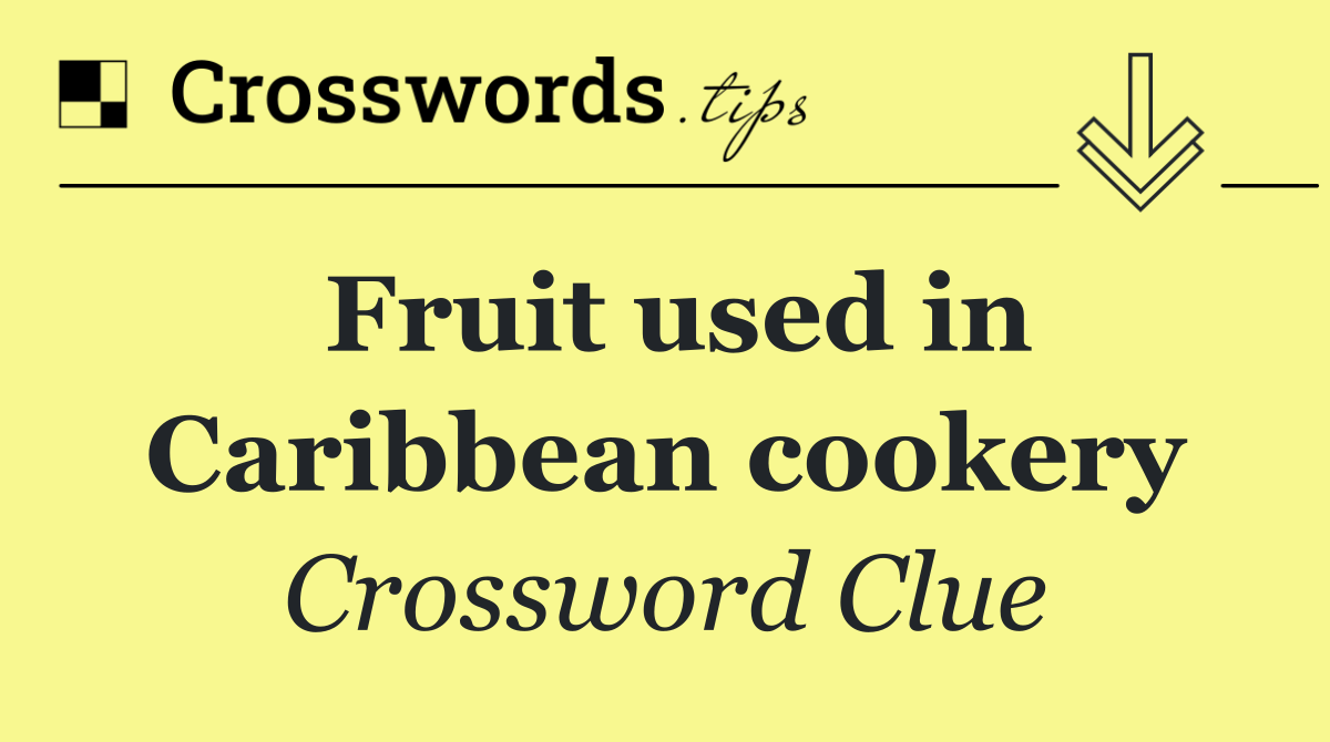 Fruit used in Caribbean cookery