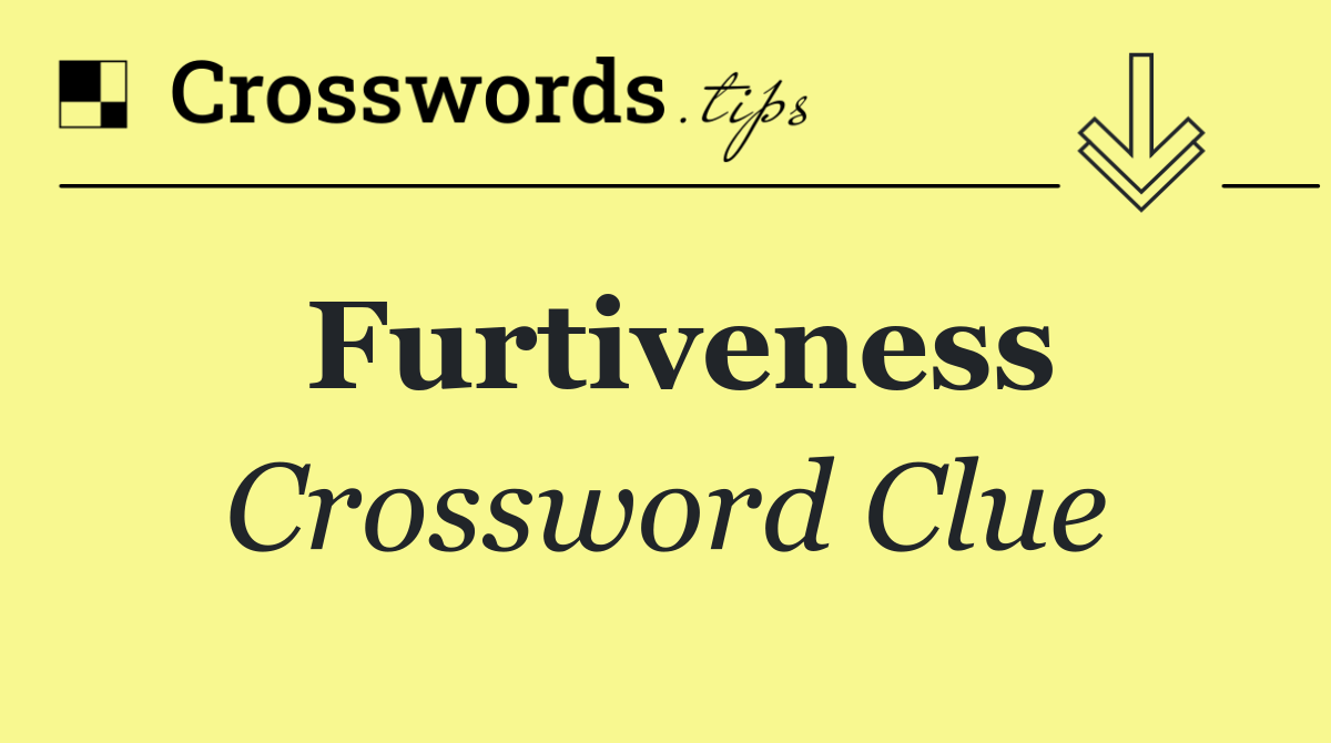 Furtiveness