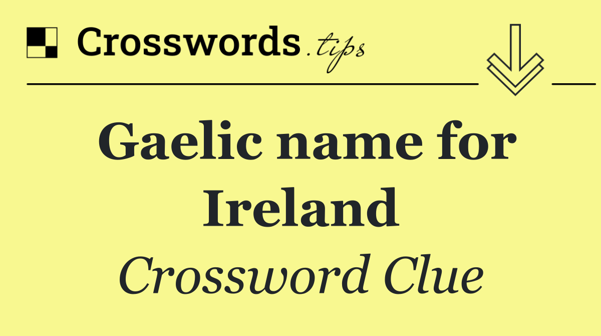 Gaelic name for Ireland