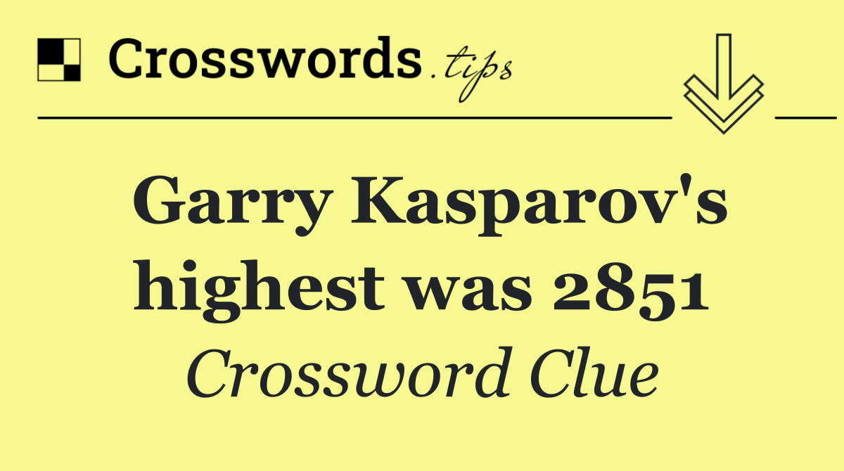 Garry Kasparov's highest was 2851