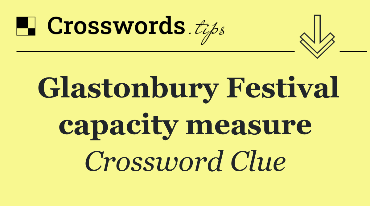 Glastonbury Festival capacity measure