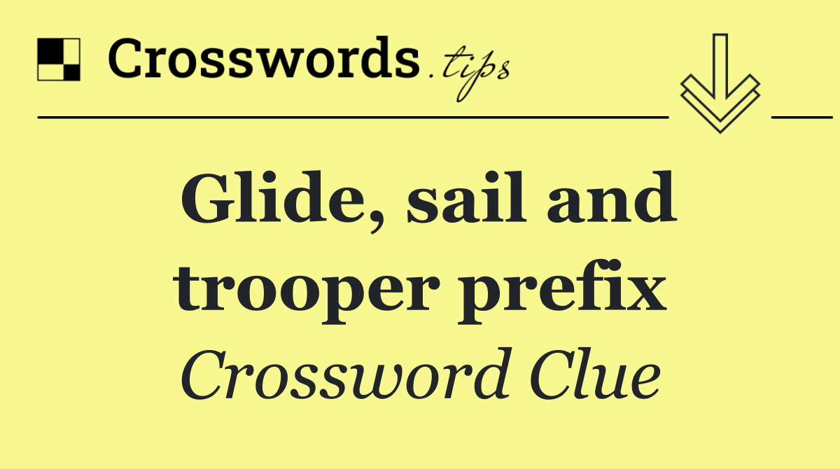 Glide, sail and trooper prefix