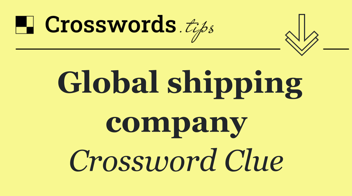 Global shipping company