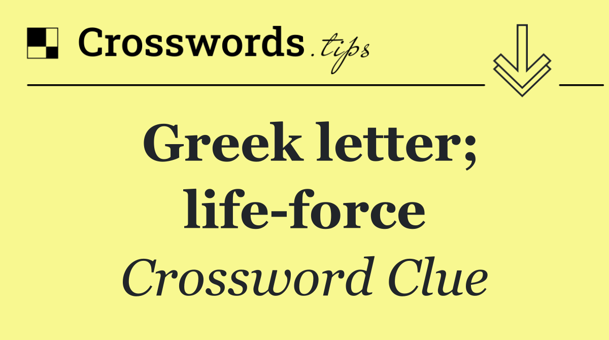 Greek letter; life force