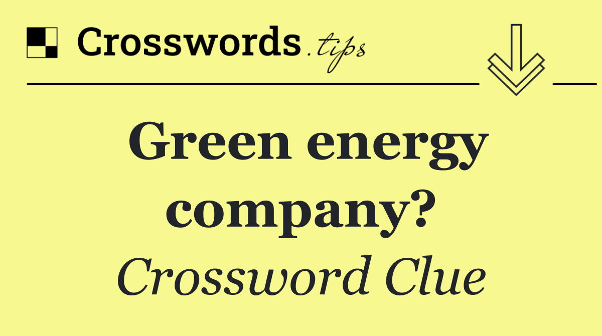 Green energy company?