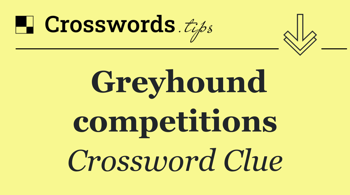 Greyhound competitions