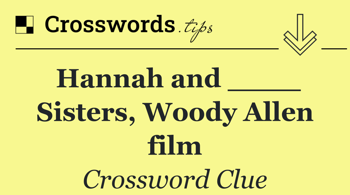 Hannah and ____ Sisters, Woody Allen film